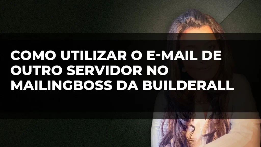 COMO-UTILIZAR-O-E-MAIL-DE-OUTRO-SERVIDOR-NO-MAILINGBOSS-DA-BUILDERALL